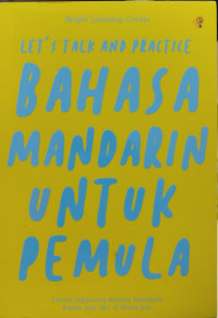 Let's Talk and Practice: Bahasa Mandarin Untuk Pemula