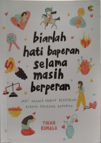 Image of Biarlah Hati Baperan Selama Masih Berperan