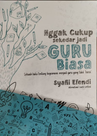 Image of Nggak Cukup Sekedar Jadi Guru Biasa
